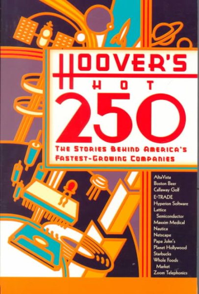 Hoover's Hot 250: The Stories Behind America's Fastest-Growing Companies cover
