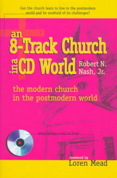 An 8-Track Church in a Cd World: The Modern Church in a Postmodern World