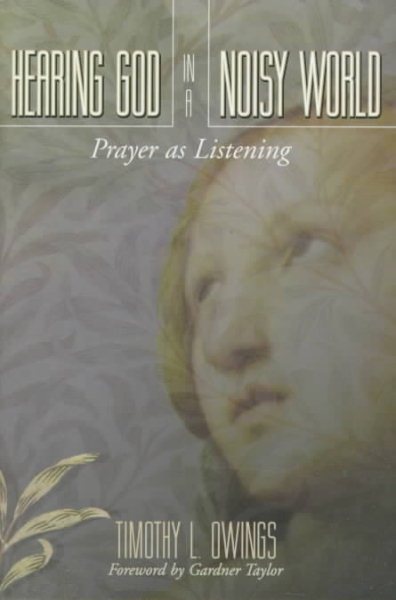 Hearing God in a Noisy World: Prayer As Listening