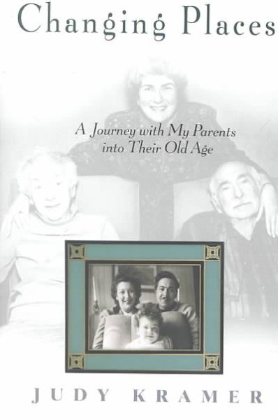 Changing Places: A Journey with My Parents into Their Old Age cover