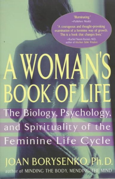 A Woman's Book of Life: The Biology, Psychology, and Spirituality of the Feminine Life Cycle cover