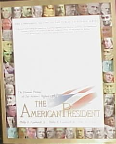 The American President : The Human Drama of Our Nation's Highest Office