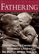Fathering: Strengthening Connection With Your Children No Matter Where You Are cover