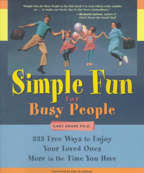 Simple Fun for Busy People: 333 Ways to Enjoy Your Loved Ones More in the Time You Have cover