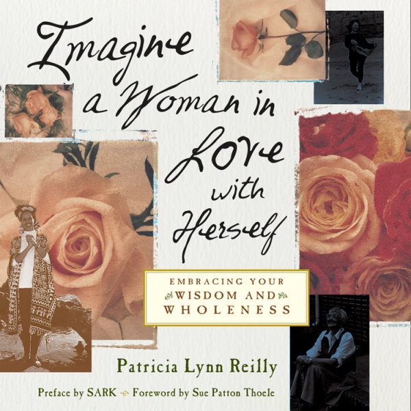 Imagine a Woman in Love With Herself: Embracing Your Wisdom and Wholeness cover
