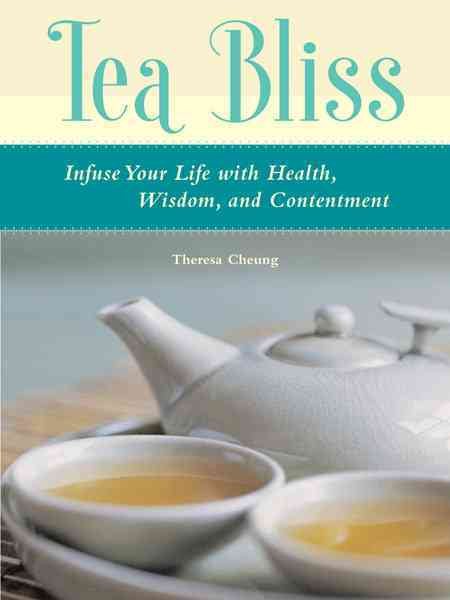 Tea Bliss: Infuse Your Life with Health, Wisdom, and Contentment cover