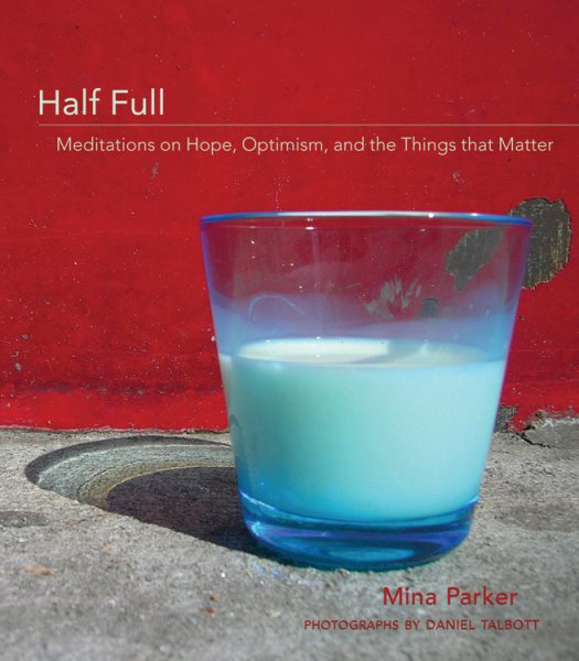 Half Full: Meditations on Hope, Optimism and the Things that Matter cover