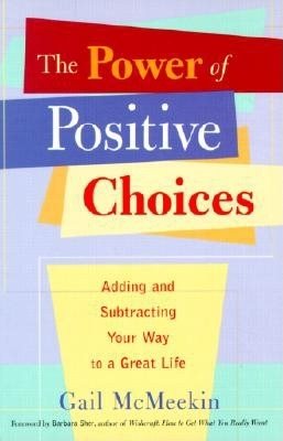 The Power of Positive Choices: Adding and Subtracting Your Way to a Great Life cover