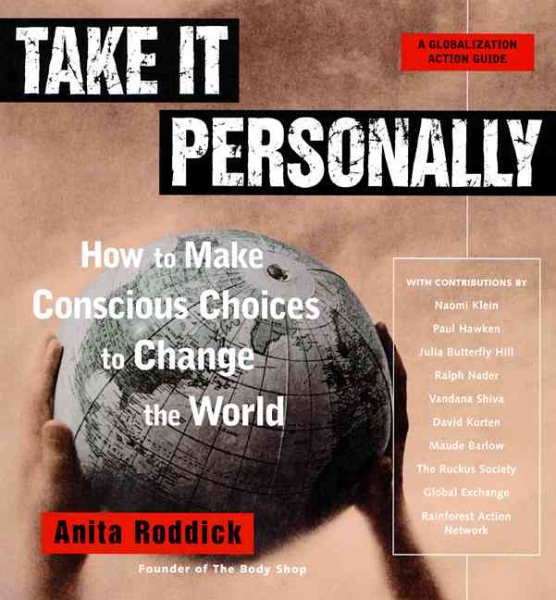 Take It Personally: How to Make Conscious Choices to Change the World