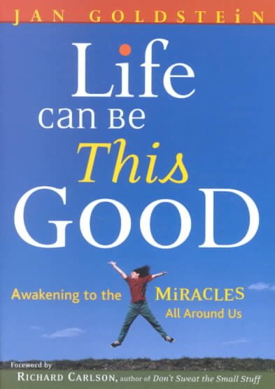 Life Can Be This Good: Awakening to the Miracles All Around Us cover
