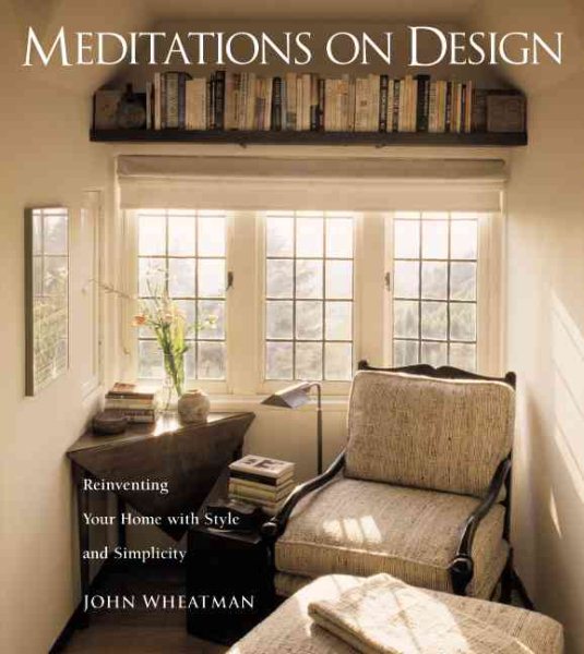 Meditations on Design: Reinventing Your Home With Style and Simplicity cover