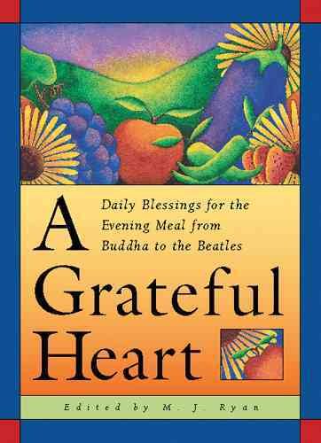 A Grateful Heart: Daily Blessings for the Evening Meal from Buddha to the Beatles cover