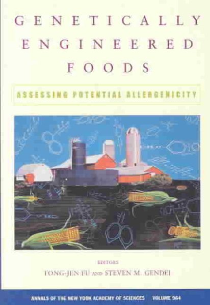 Genetically Engineered Foods: Assessing Potential Allergenicity (Annals of the New York Academy of Sciences)