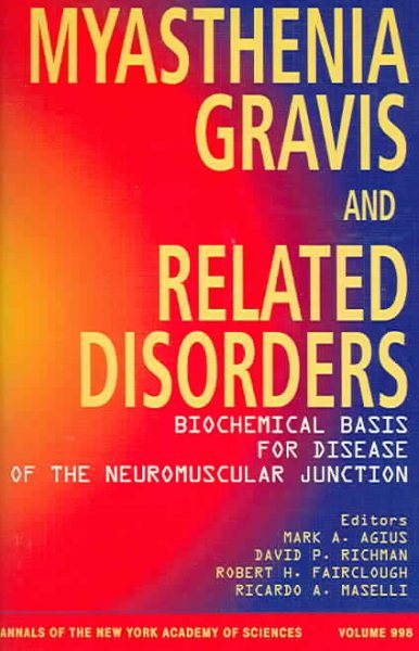 Myasthenia Gravis and Related Disorders: Biochemical Basis for Disease of the Neuromuscular Junction (Annals of the New York Academy of Sciences)