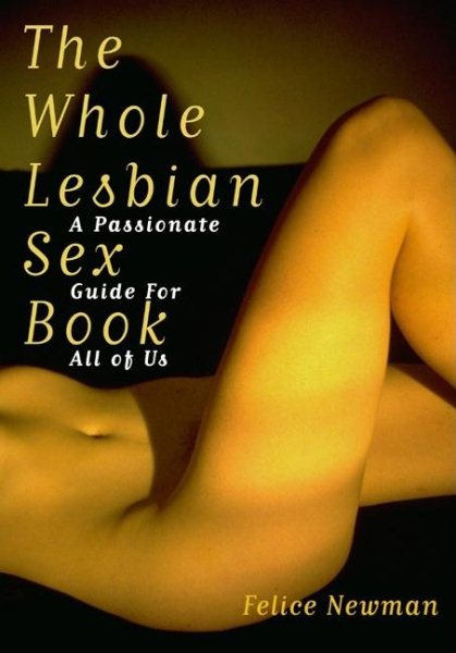 The Whole Lesbian Sex Book: A Passionate Guide for All of Us cover