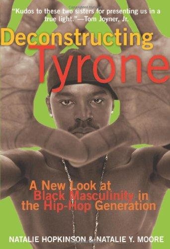 Deconstructing Tyrone: A New Look at Black Masculinity in the Hip-Hop Generation cover