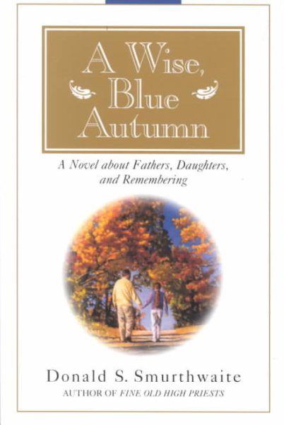 A Wise, Blue Autumn: A Novel About Fathers, Daughters, and Remembering cover