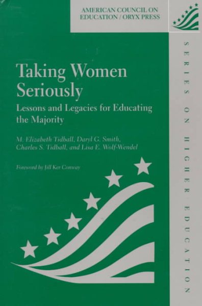 Taking Women Seriously: Lessons And Legacies For Educating The Majority (American Council on Education Oryx Press Series on Higher Education) cover