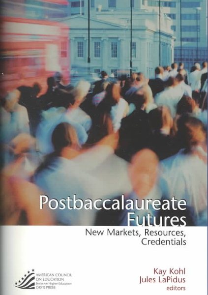 Postbaccalaureate Futures: New Markets, Resources, Credentials (American Council on Education Oryx Press Series on Higher Education) cover