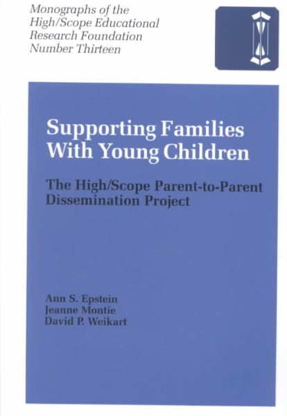 Supporting Families With Young Children: The High/Scope Parent-To-Parent Dissemination Project (Monographs of the High/Scope Educational Research Foundation) cover