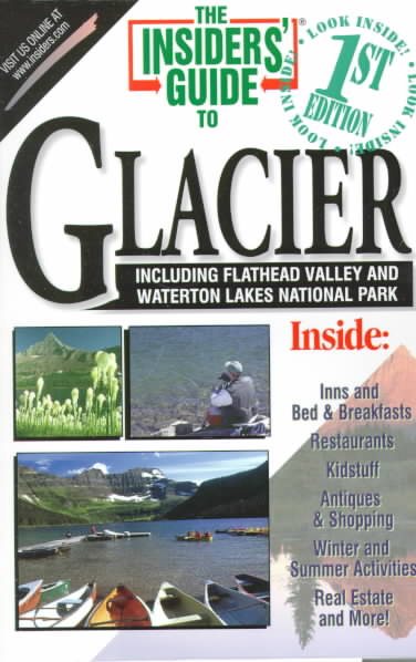 The Insiders' Guide to Glacier: Including Flathead Valley and Waterton Lakes National Park cover