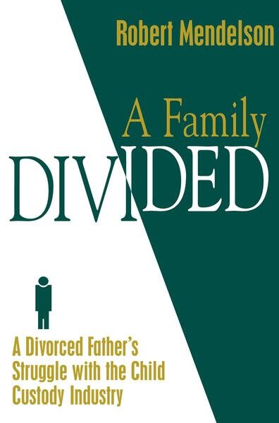A Family Divided: A Divorced Father's Struggle With the Child Custody Industry cover