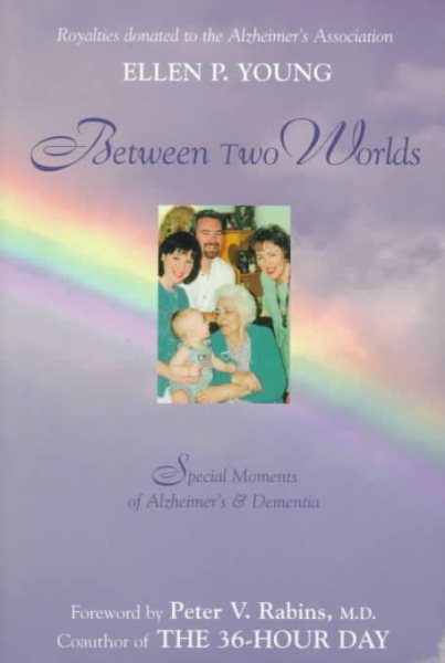 Between Two Worlds: Special Moments of Alzheimer's & Dementia cover