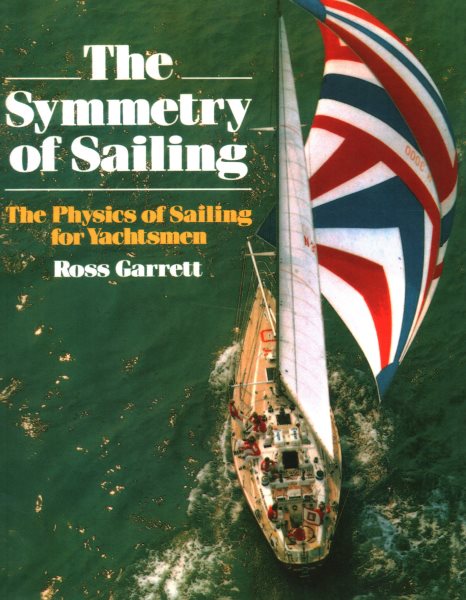 The Symmetry of Sailing: The Physics of Sailing for Yachtsman cover