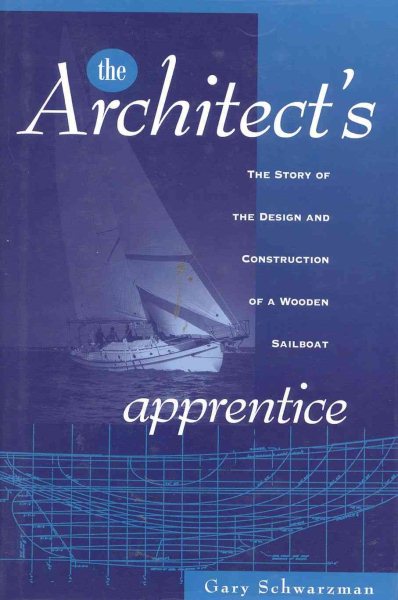 The Architect's Apprentice: The Story of the Design and Construction of a Wooden Sailboat cover