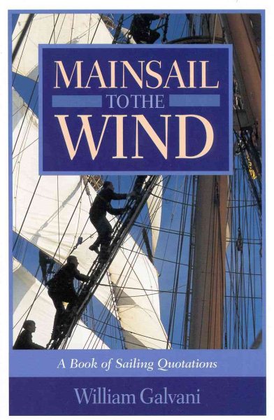 Mainsail to the Wind: A Book of Sailing Quotations cover