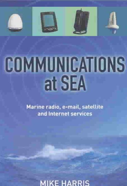 Communications at Sea: Marine Radio, Email, Satellite, and Internet Services cover