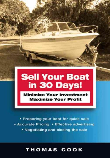 Sell Your Boat in 30 Days: Minimize Your Investment Maximize Your Profit
