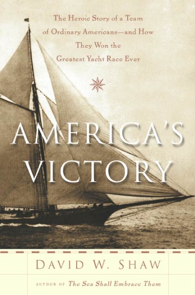 America's Victory: The Heroic Story of a Team of Ordinary Americans -- And how they Won the Greatest Yacht Race Ever cover
