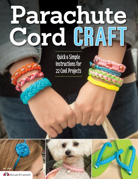 Parachute Cord Craft: Quick & Simple Instructions for 22 Cool Projects (Design Originals) Step-by-Step Directions & Knots for Bracelets, Necklaces, Belts, Lanyards, Dog Collars, Key Fobs, & More