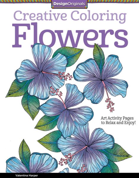 Creative Coloring Flowers: Art Activity Pages to Relax and Enjoy! (Design Originals) 30 Designs of Floral Fantasy and Beautiful Blooms on Extra-Thick Perforated Paper, plus Beginner-Friendly Tips