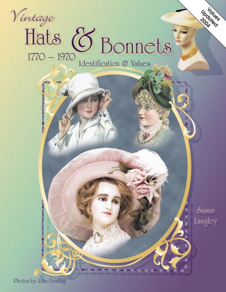 Vintage Hats & Bonnets 1770-1970: Identification & Values cover