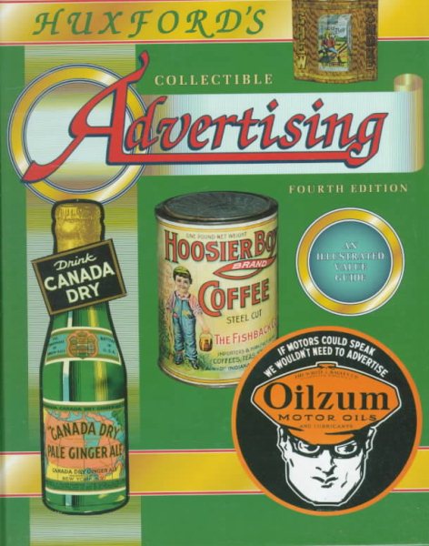Huxfords Collectible Advertising: An Illustrated Value Guide, 4th Edition