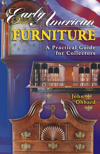 Early American Furniture: A Practical Guide for Collectors