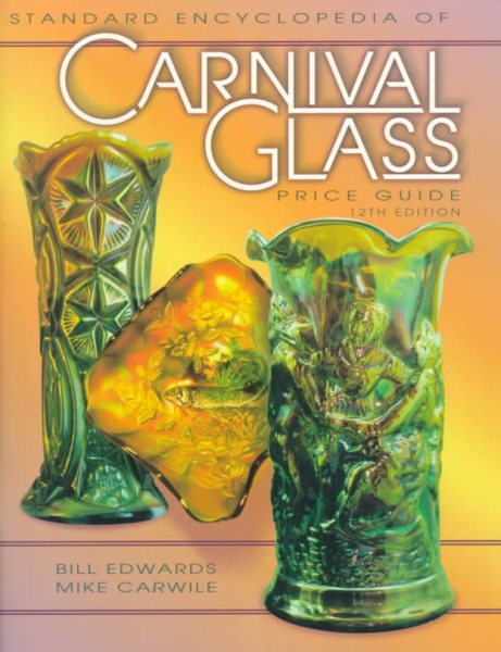 The Standard Carnival Glass Price Guide (Standard Encyclopedia of Carnival Glass Price Guide, 12th ed) cover