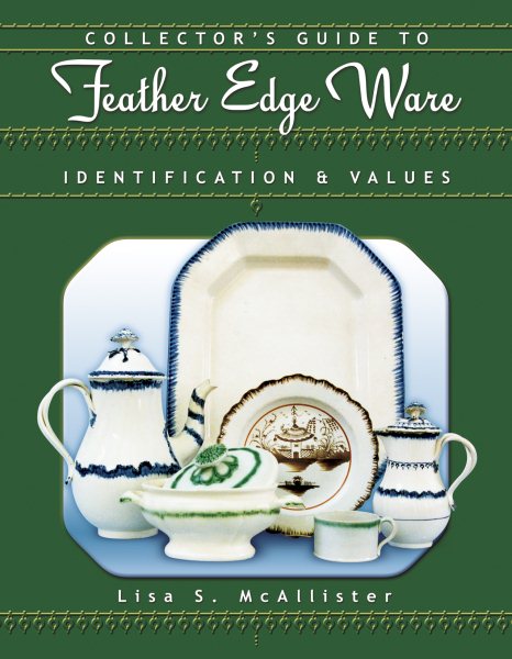 Collector's Guide to Feather Edge Ware: Identification & Values cover