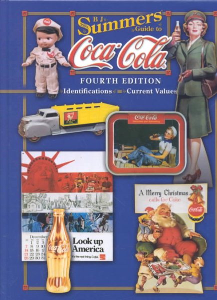 B.J. Summers' Guide to Coca-Cola: Identifications, Current Values (B. J. Summers' Guide to Coca-Cola: Identifications, Current Values, Circa Dates)