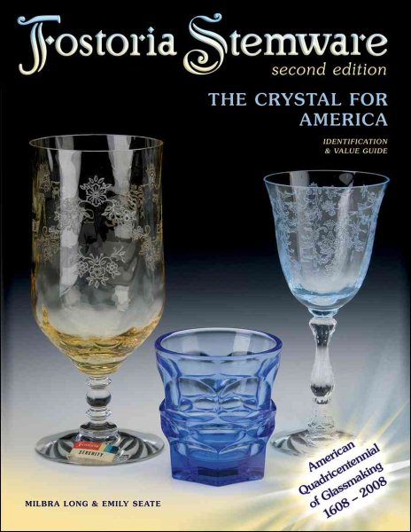 Fostoria Stemware: The Crystal for America Second Edition (Identification & Value Guide)