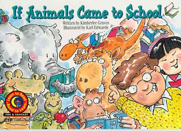 If Animals Came to School Learn to Read, Fun & Fantasy (Learn to Read Fun and Fantasy)