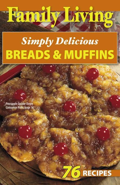 Family Living: Simply Delicious Breads & Muffins (Leisure Arts #75286)