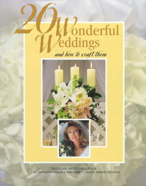 20 Wonderful Weddings and How to Craft Them (Leisure Arts #15841)