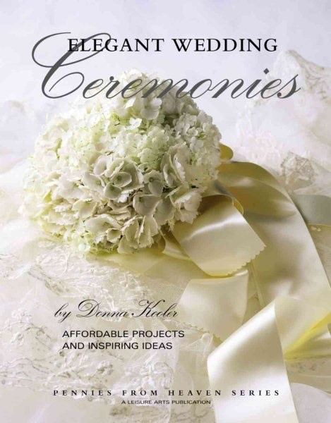 Elegant Wedding Ceremonies (Leisure Arts #15889) (Pennies from Heaven) cover