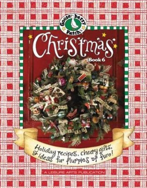 Gooseberry Patch Christmas: Book 6: Celebrate Christmas in the Country with Scrumptious Recipes, Holly Jolly Crafts, and Cheery Decorating Ideas!