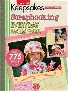 Scrapbooking Everyday Moments (Leisure Arts #15937) (Creating Keepsakes) cover