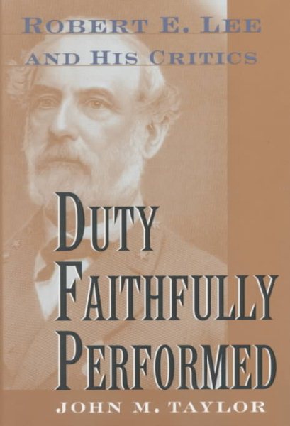 Duty Faithfully Performed: Robert E. Lee and His Critics cover