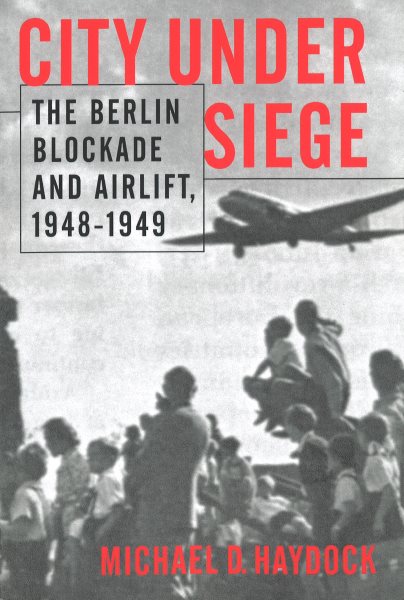 City Under Siege: The Berlin Blockade Andairlift, 1948-1949 cover